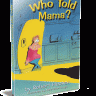 Who Told Mama?